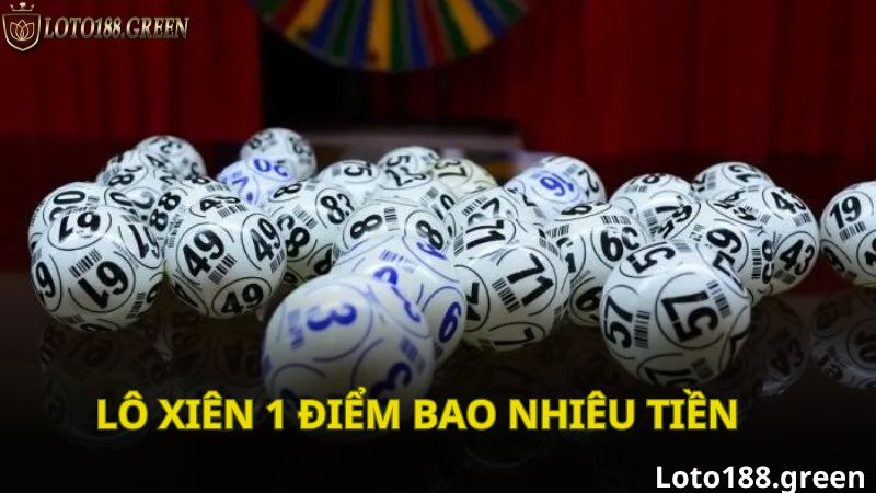Loto188 Bật Mí Lô Xiên 1 Điểm Lô Bao Nhiêu Tiền?