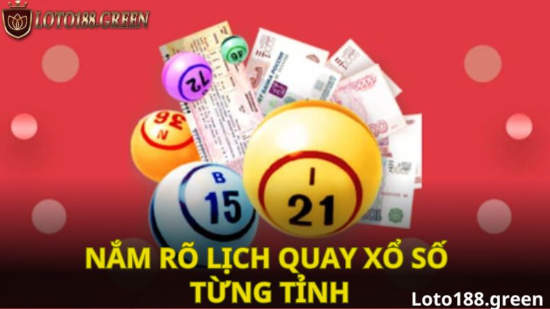 Cần nắm rõ lịch quay của từng tỉnh