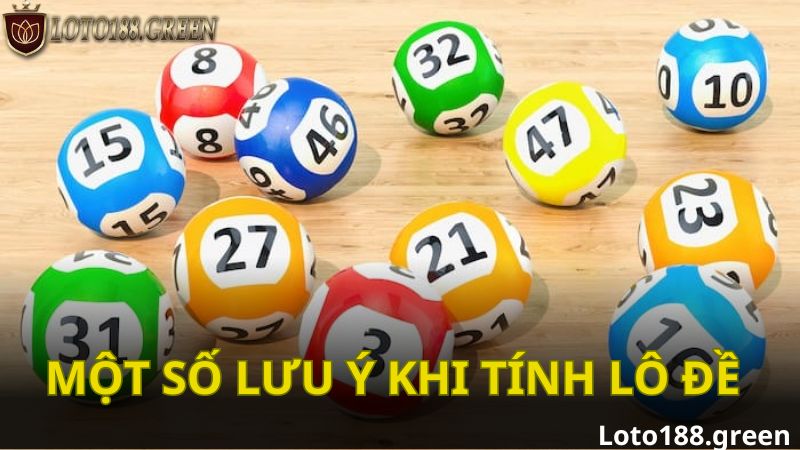 Một số lưu ý khi tính lô đề