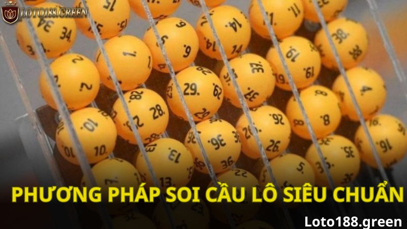 Phương pháp soi cầu lô siêu chuẩn
