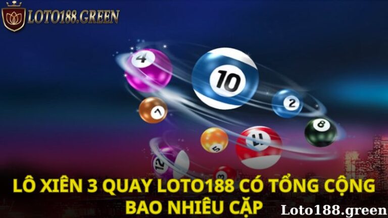 Lô xiên 3 quay có tổng cộng bao nhiêu cặp