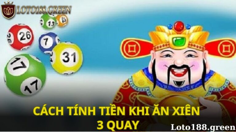 Cách tính tiền khi ăn lô xiên 3 quay